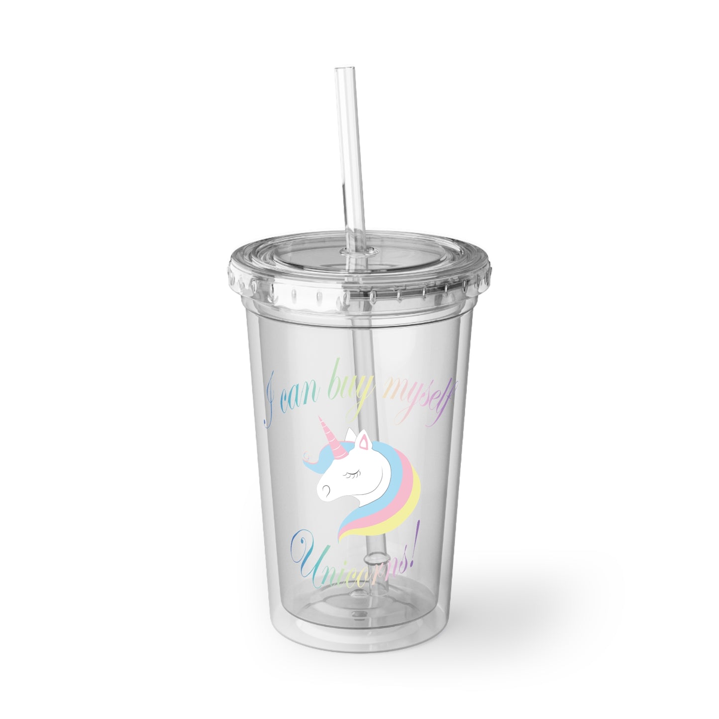 I Can Buy Myself Unicorns! Suave Acrylic Cup