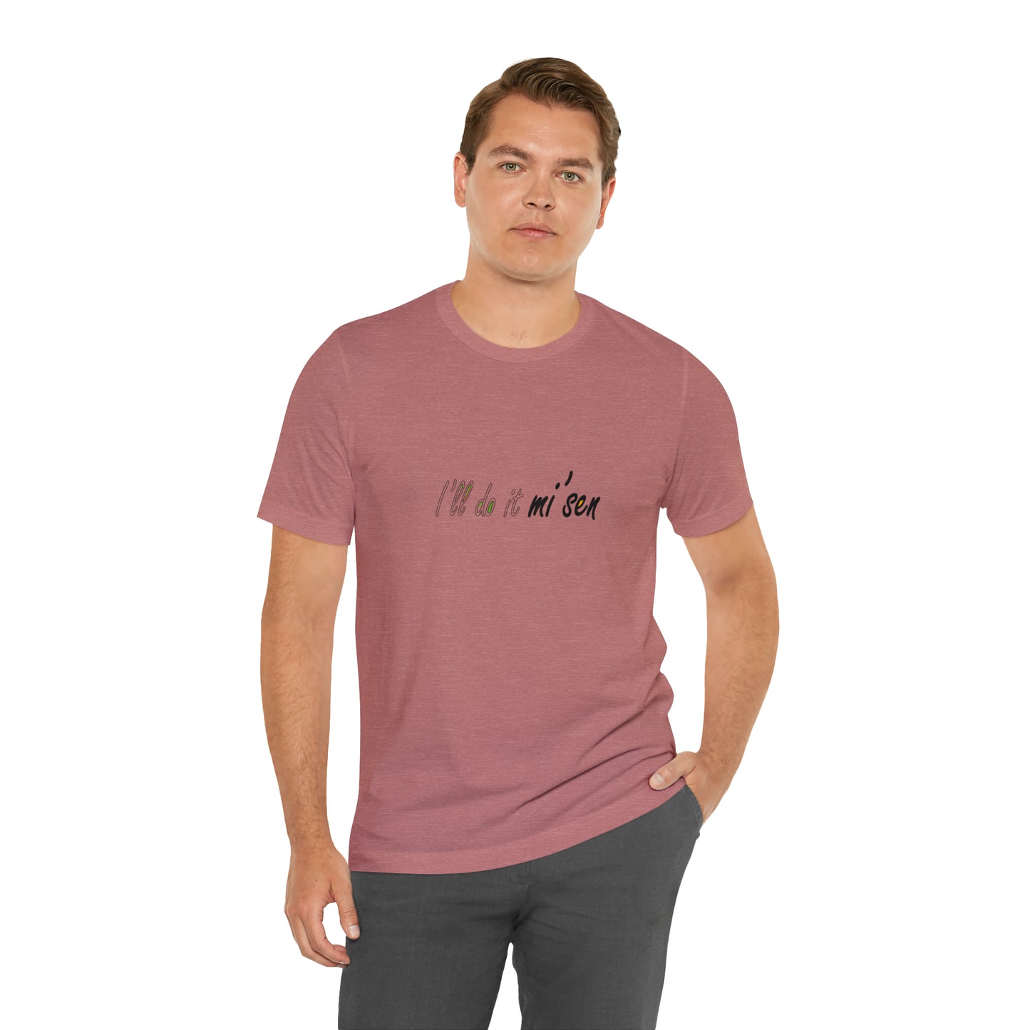 I'll do it mi' sen Sheffield Dialect Quote, Typography Unisex Jersey Short Sleeve Tee