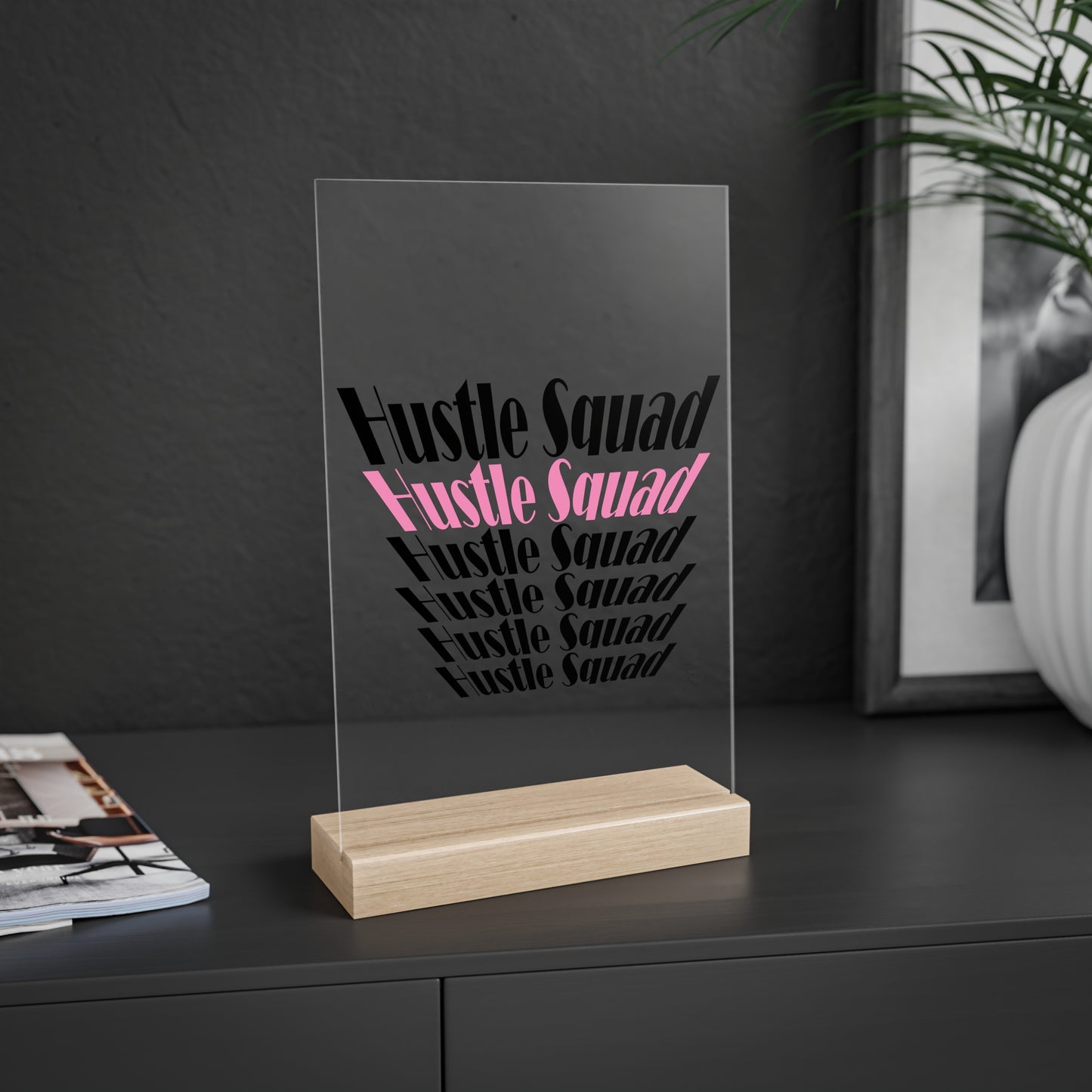 Hustle Squad Acrylic Sign with Wooden Stand