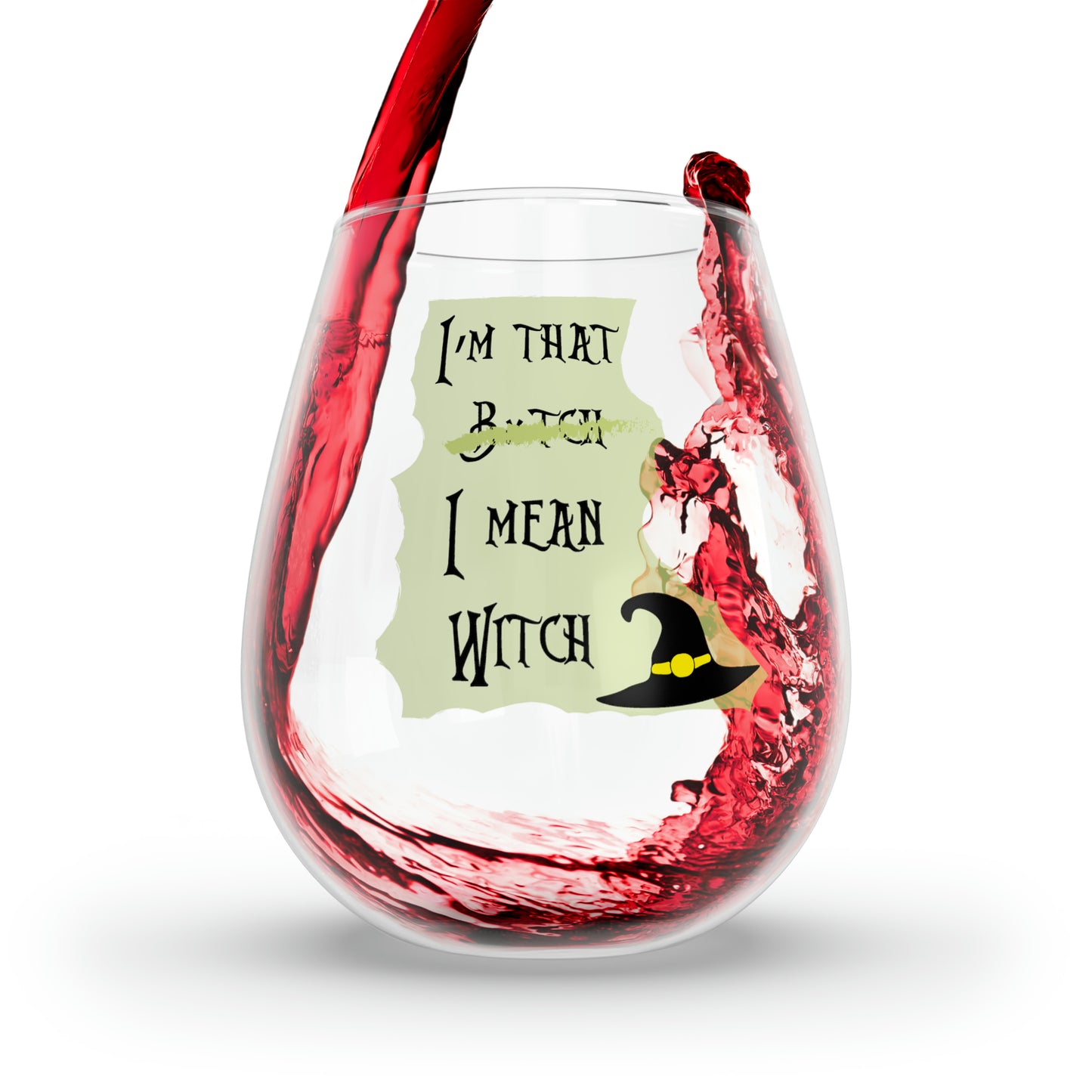 I'm That B*tch I Mean Witch Stemless Wine Glass, 11.75oz