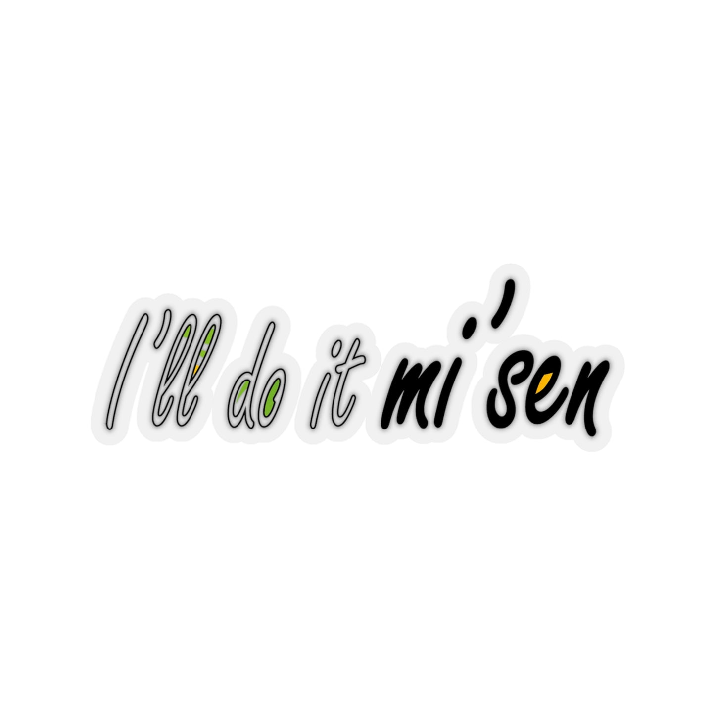 I'll do it mi' sen Sheffield Dialect Typography Quote Kiss-Cut Stickers