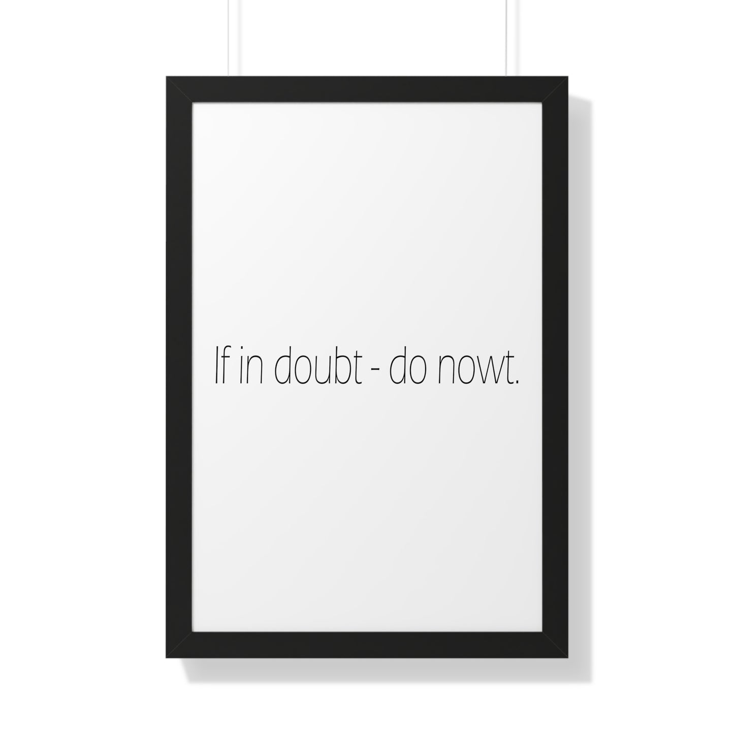 If in doubt - do nowt Sheffield Dialect Typography Framed Vertical Poster