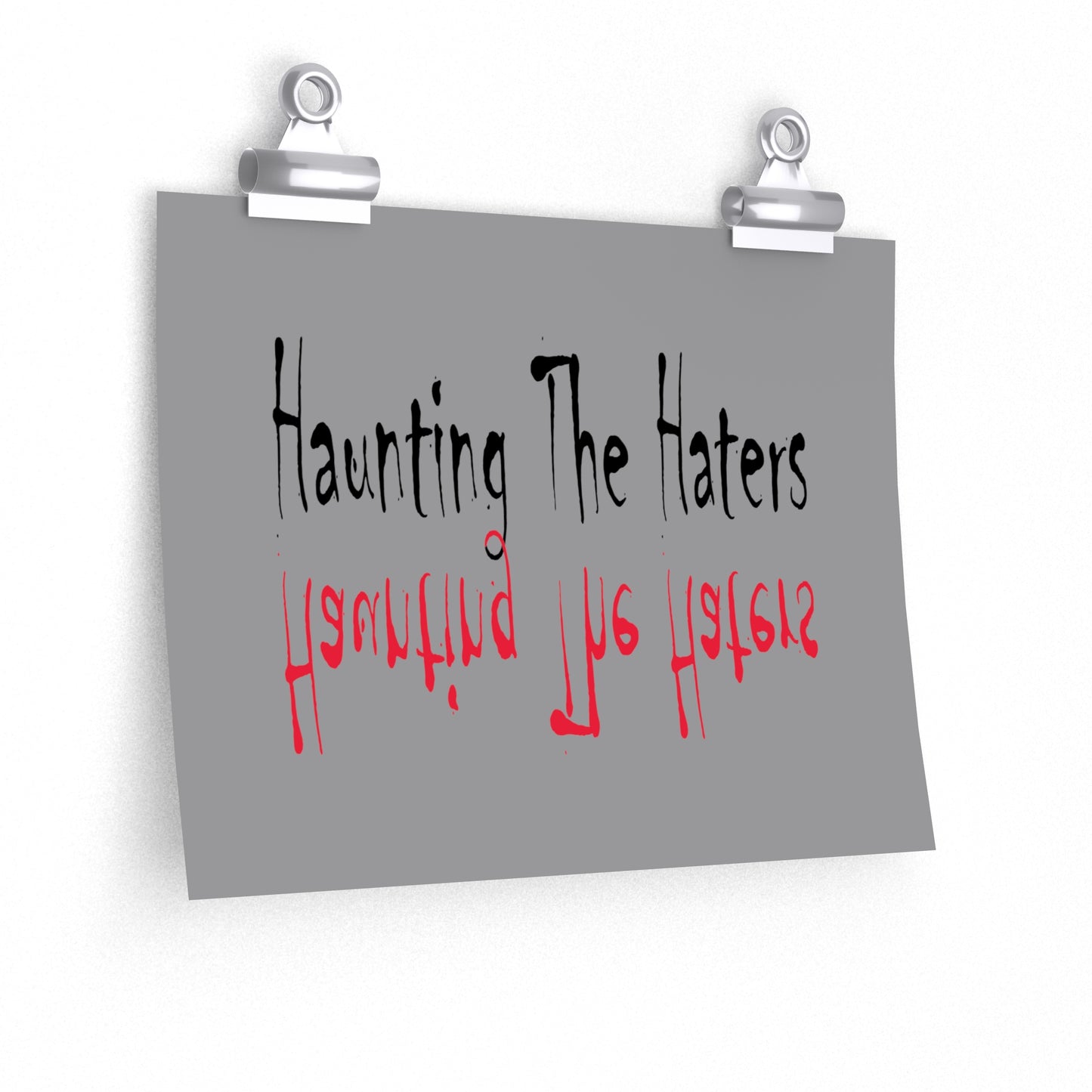 Haunting The Haters Grey Premium Matte horizontal posters