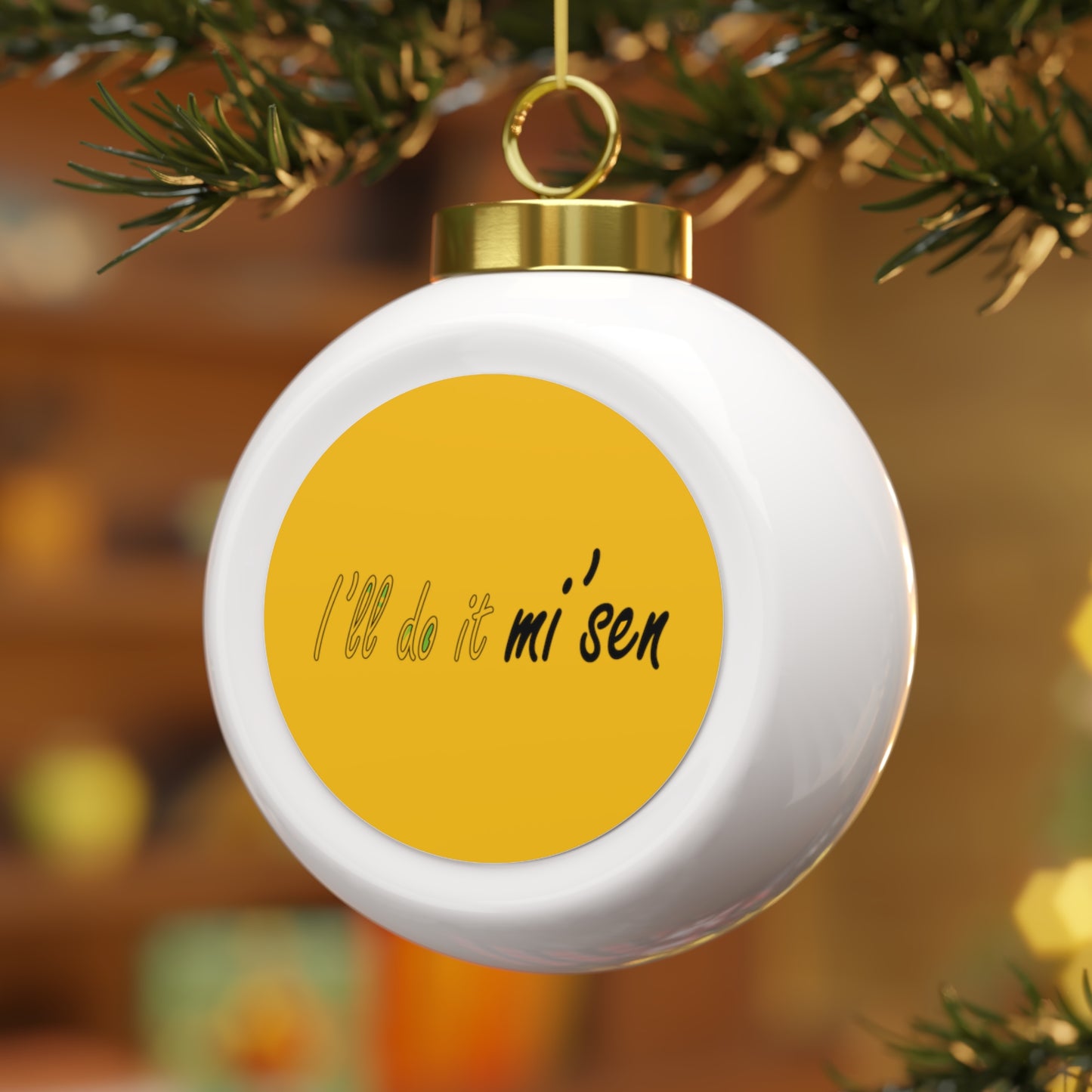 I'll do it mi' sen Sheffield Dialect Quote, Yellow Christmas Ball Ornament