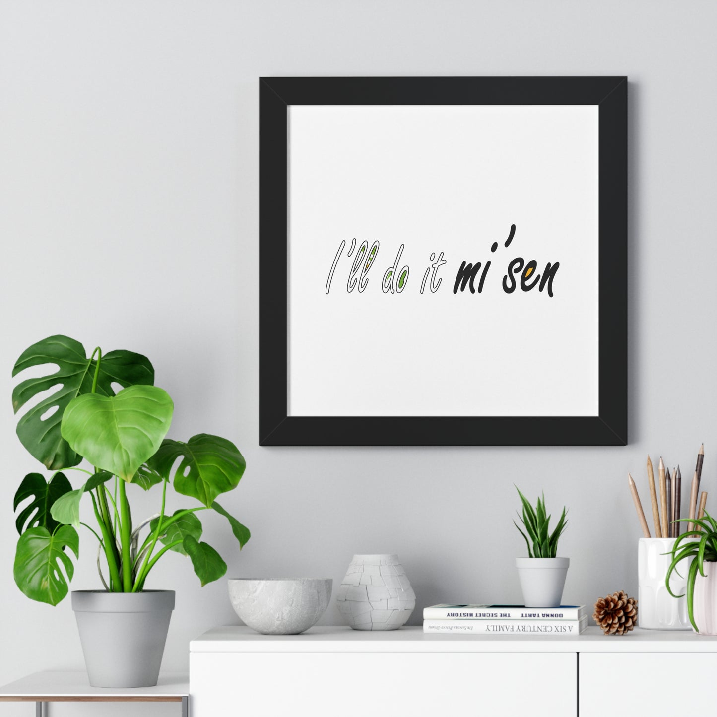 I'll do it mi' sen Sheffield Dialect Typography Quote Art Framed Vertical Poster