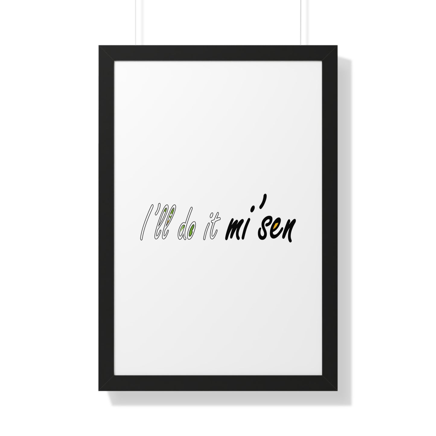 I'll do it mi' sen Sheffield Dialect Typography Quote Art Framed Vertical Poster