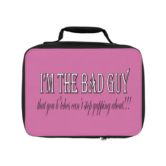 I'm the bad guy.....that you b*tches can't stop yapping about!!! Typography quote Lunch Bag