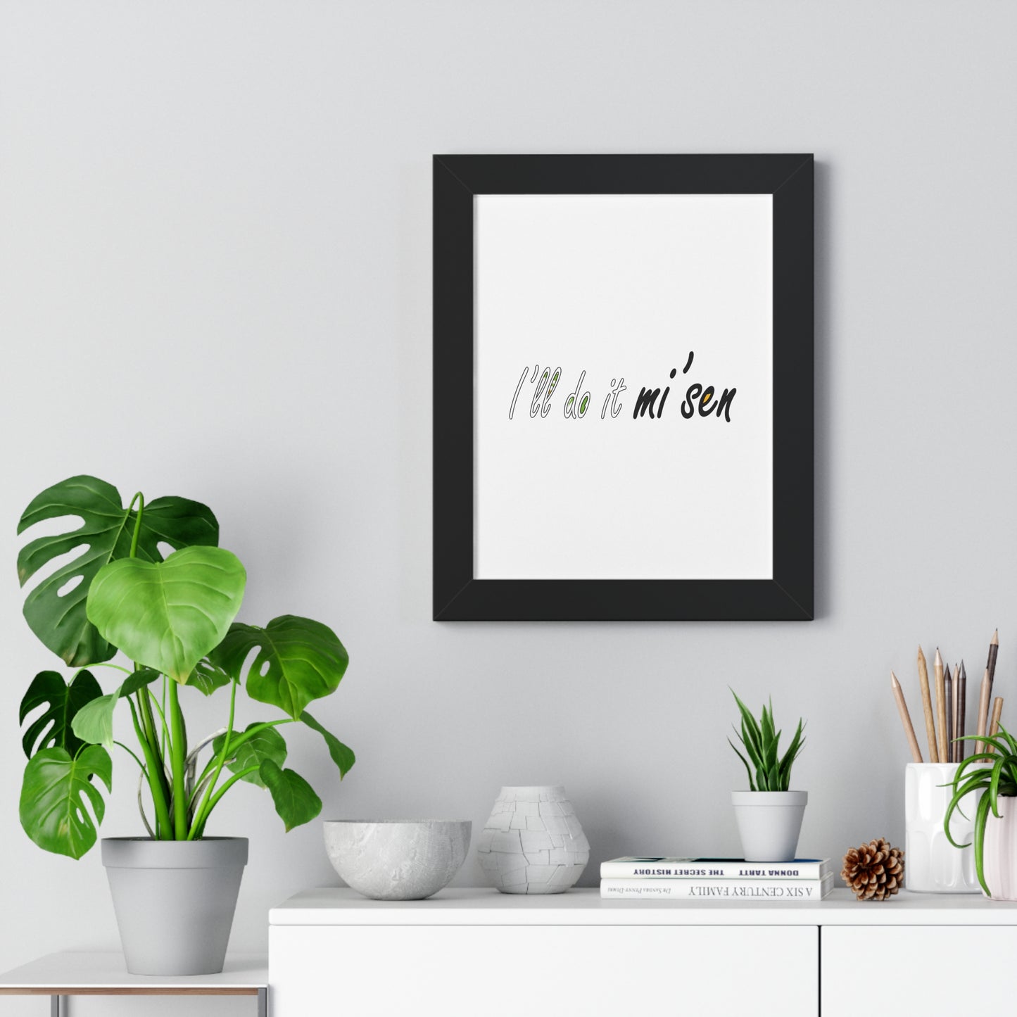 I'll do it mi' sen Sheffield Dialect Typography Quote Art Framed Vertical Poster