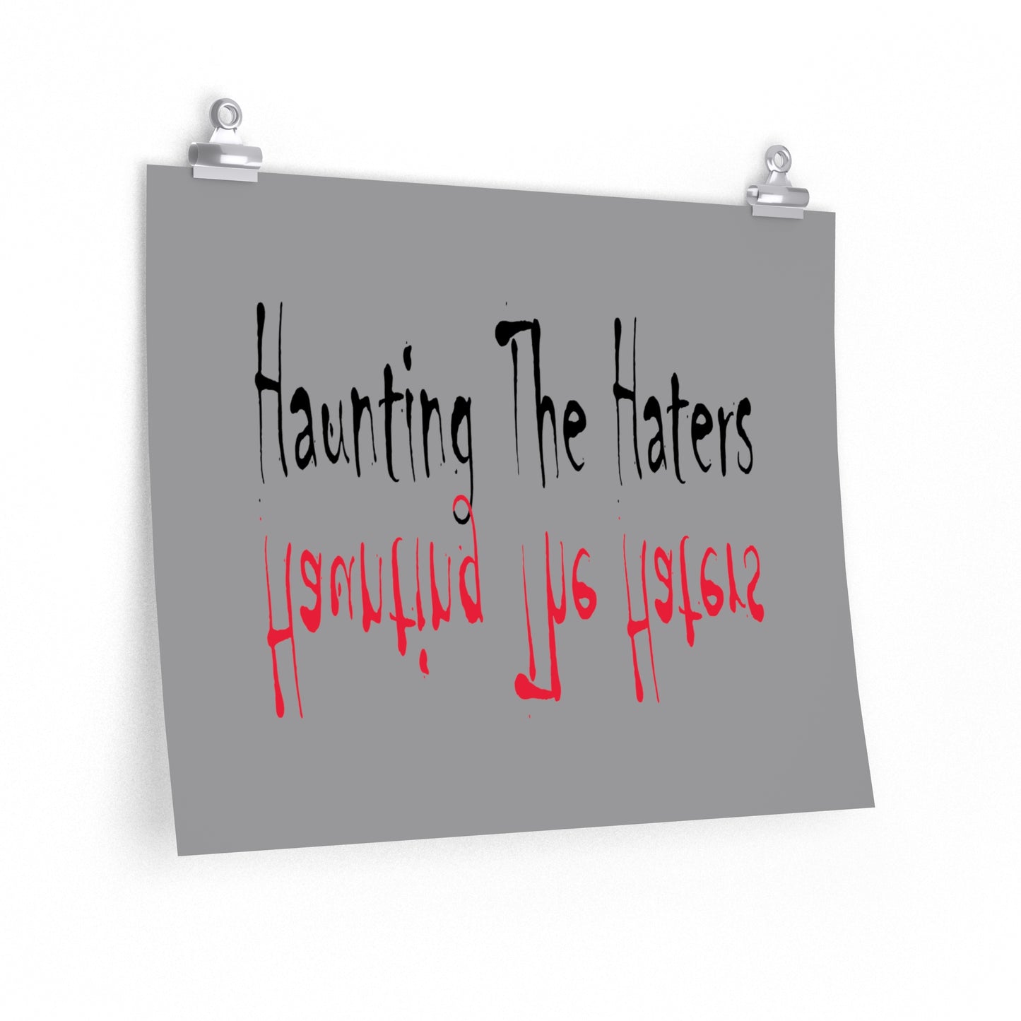 Haunting The Haters Grey Premium Matte horizontal posters