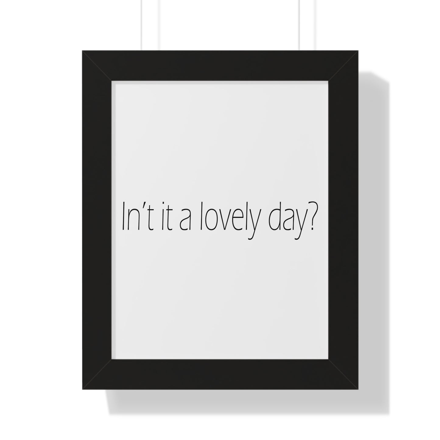 In't it a lovely day? Sheffield Dialect Typography Framed Vertical Poster