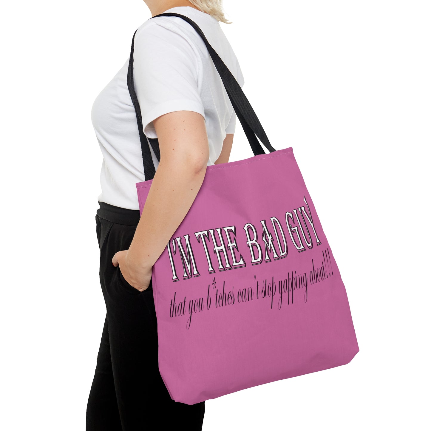 I'm the bad guy.....that you b*tches can't stop yapping about!!! Typography quote Pink Tote Bag (AOP)