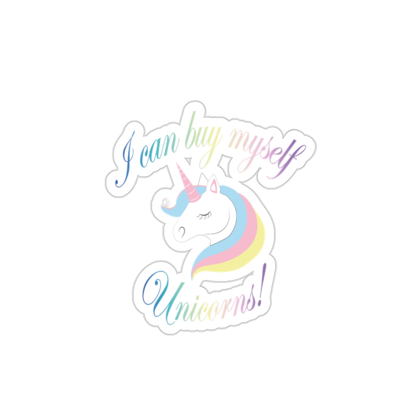 I Can Buy Myself Unicorns! Kiss-Cut Stickers