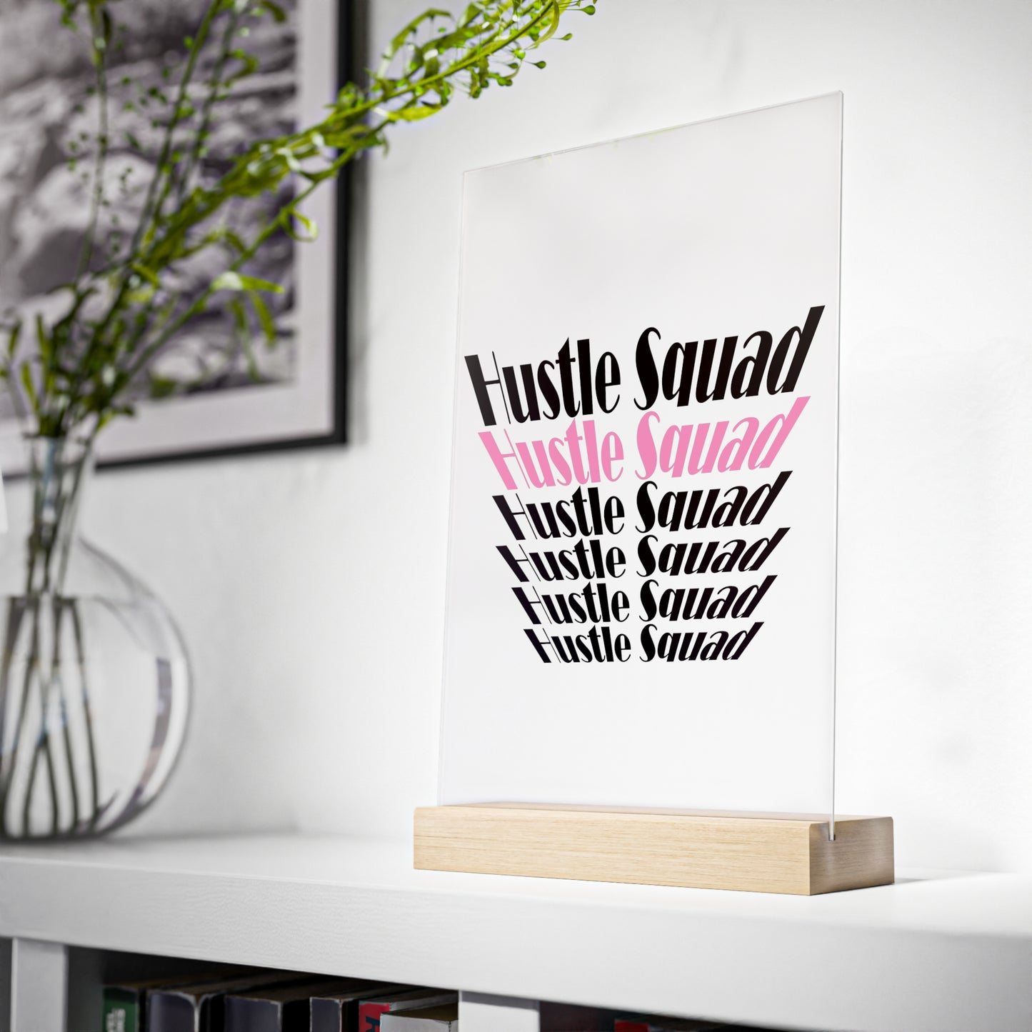 Hustle Squad Acrylic Sign with Wooden Stand