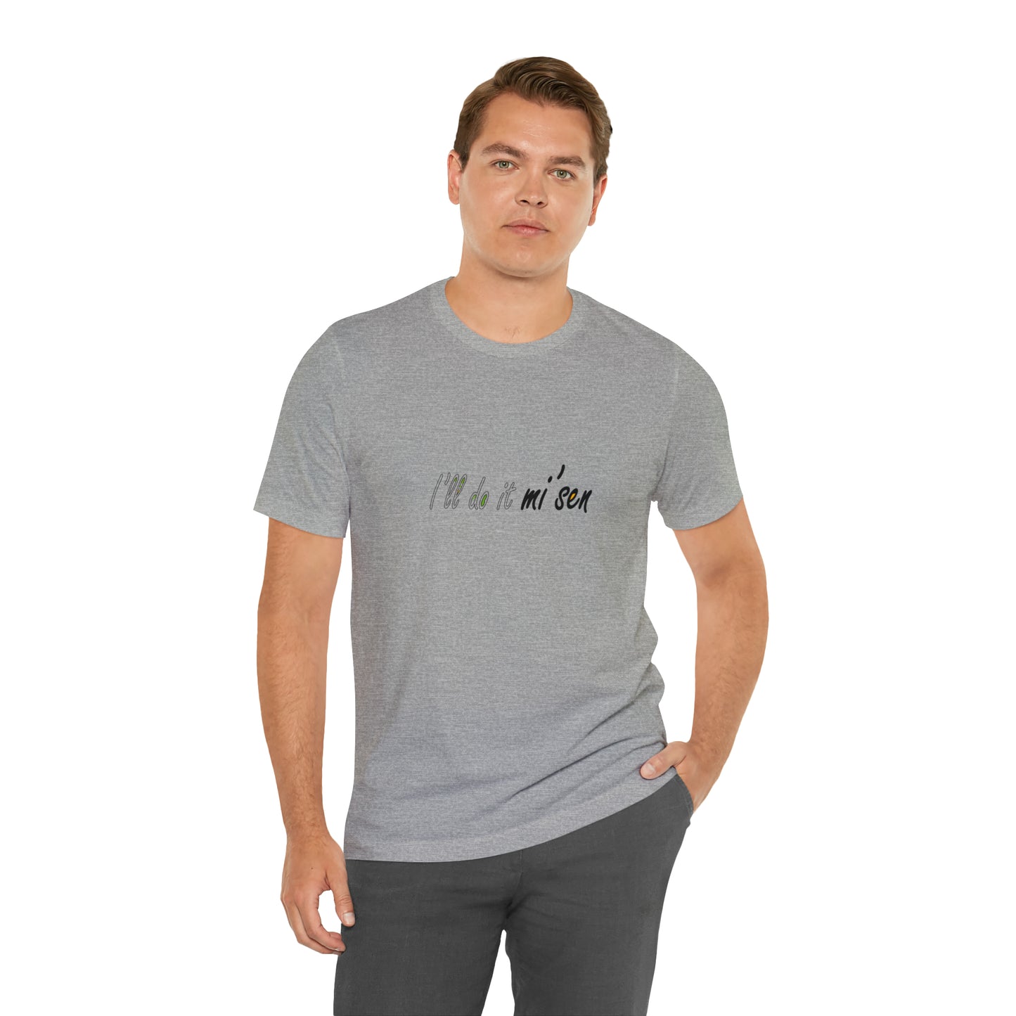 I'll do it mi' sen Sheffield Dialect Quote, Typography Unisex Jersey Short Sleeve Tee