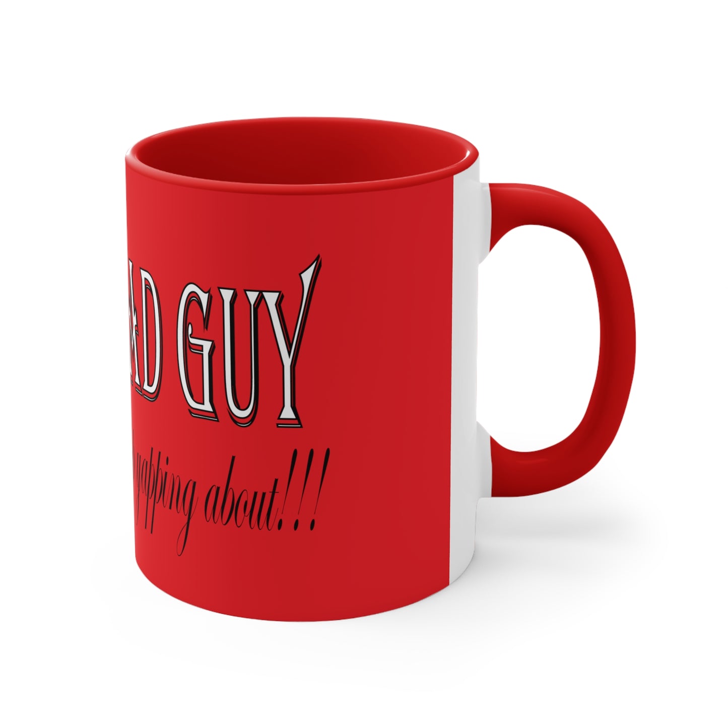 I'm the bad guy.....that you b*tches can't stop yapping about!!! Typography quote Accent Coffee Mug, 11oz