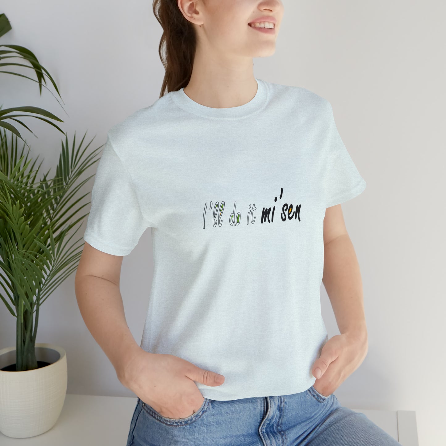 I'll do it mi' sen Sheffield Dialect Quote, Typography Unisex Jersey Short Sleeve Tee