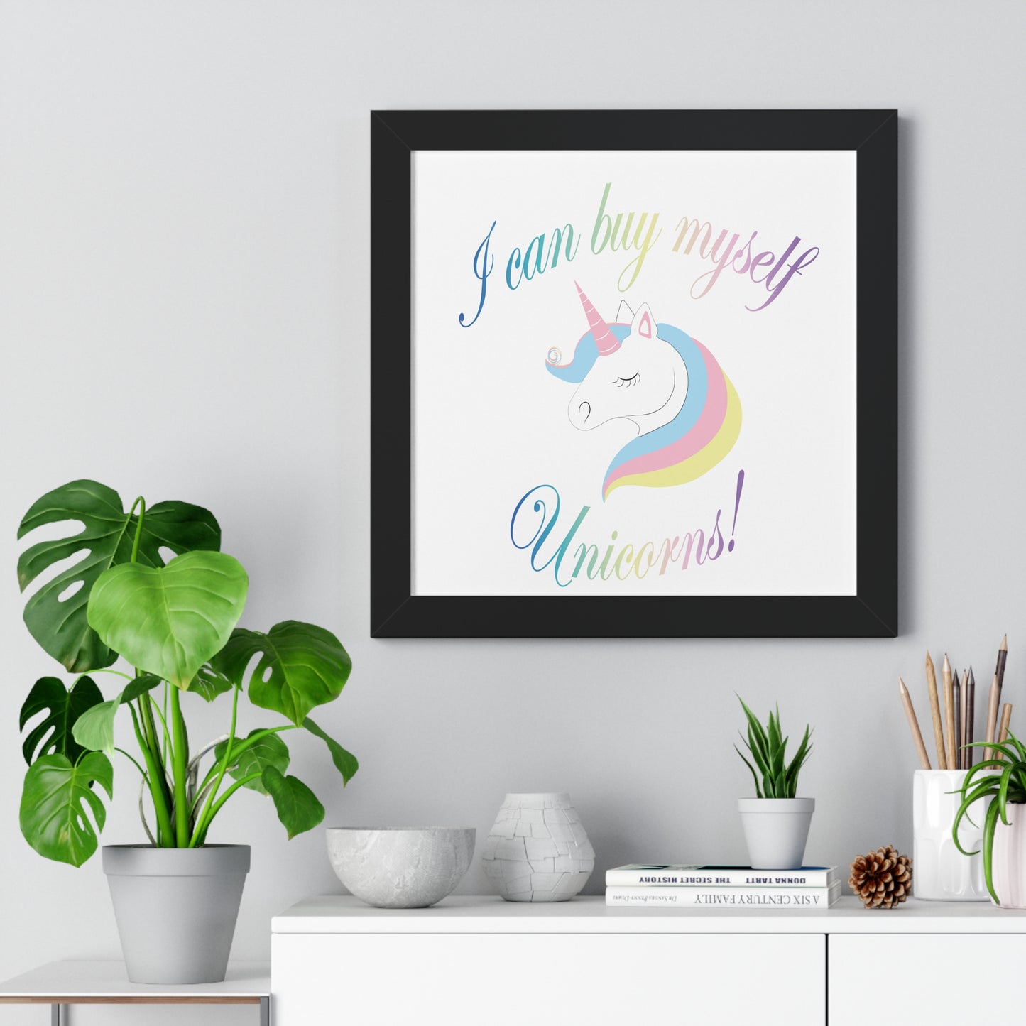 I Can Buy Myself Unicorns! Framed Vertical Poster