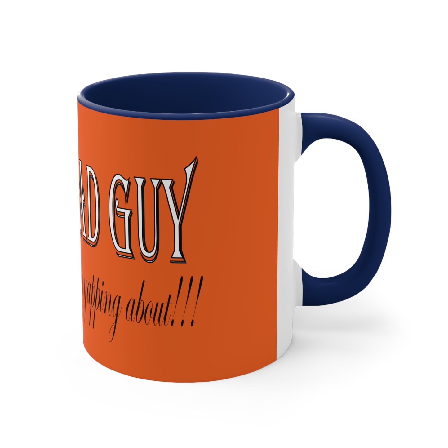 I'm the bad guy.....that you b*tches can't stop yapping about!!! Typography quote Accent Coffee Mug, 11oz