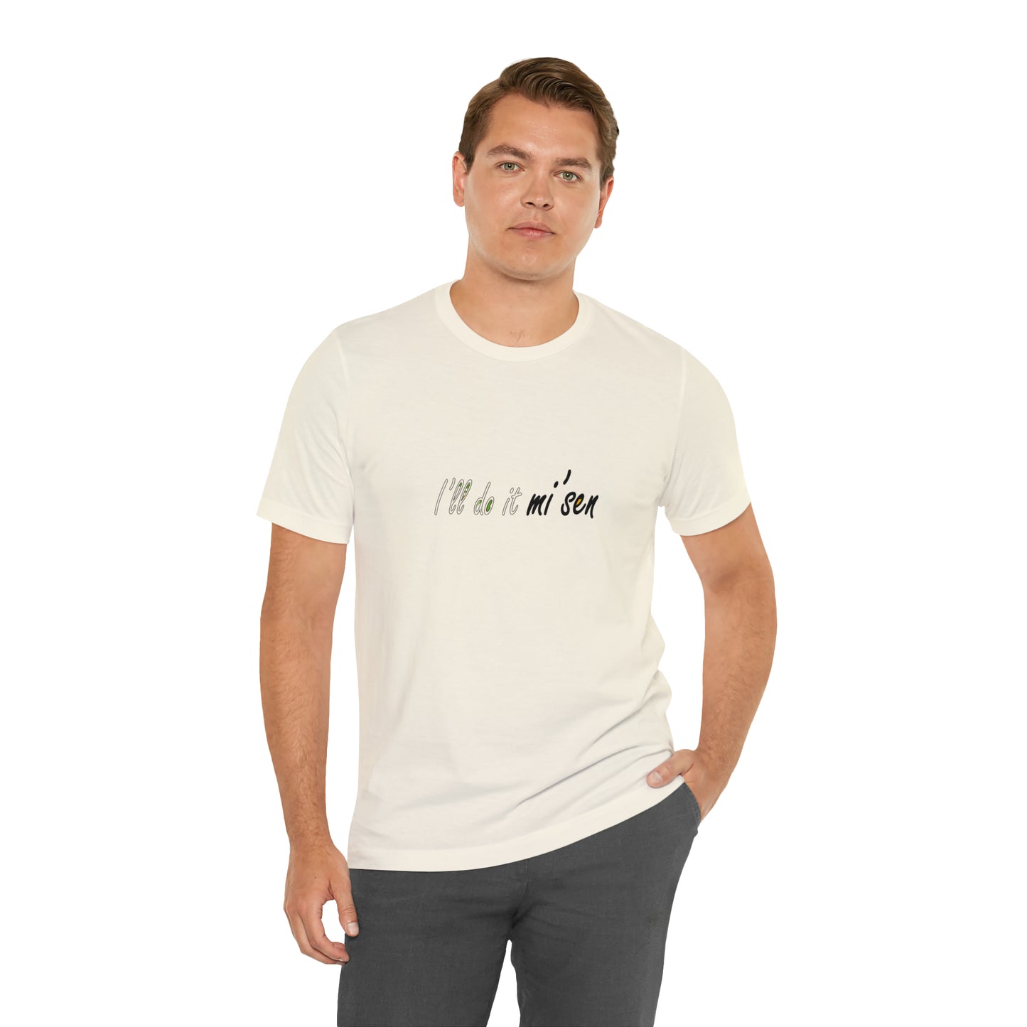 I'll do it mi' sen Sheffield Dialect Quote, Typography Unisex Jersey Short Sleeve Tee