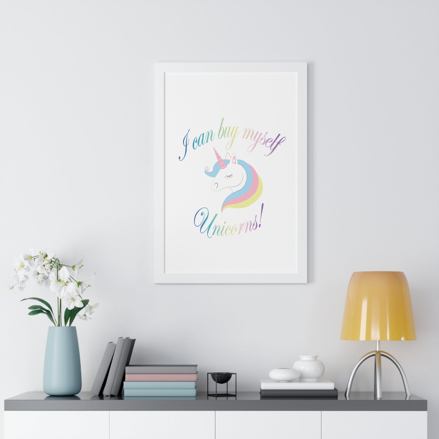 I Can Buy Myself Unicorns! Framed Vertical Poster