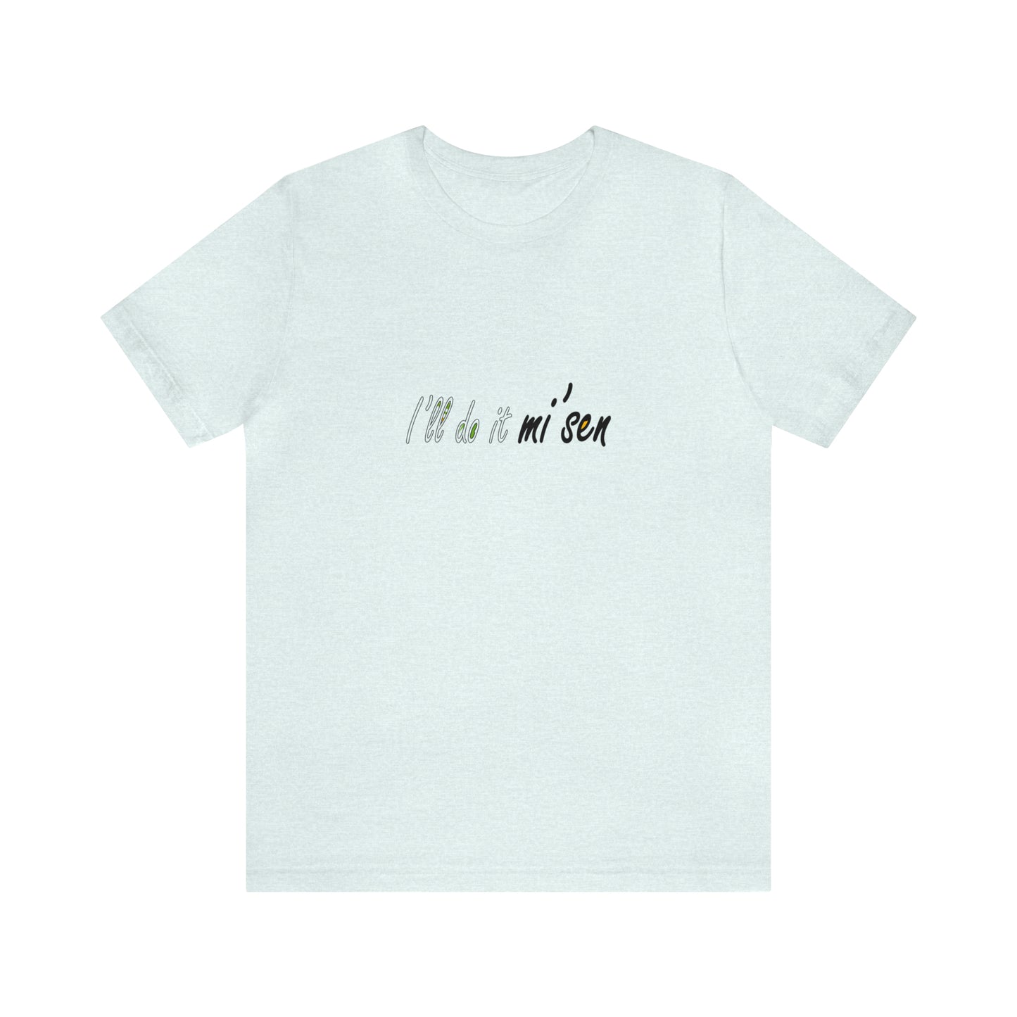 I'll do it mi' sen Sheffield Dialect Quote, Typography Unisex Jersey Short Sleeve Tee