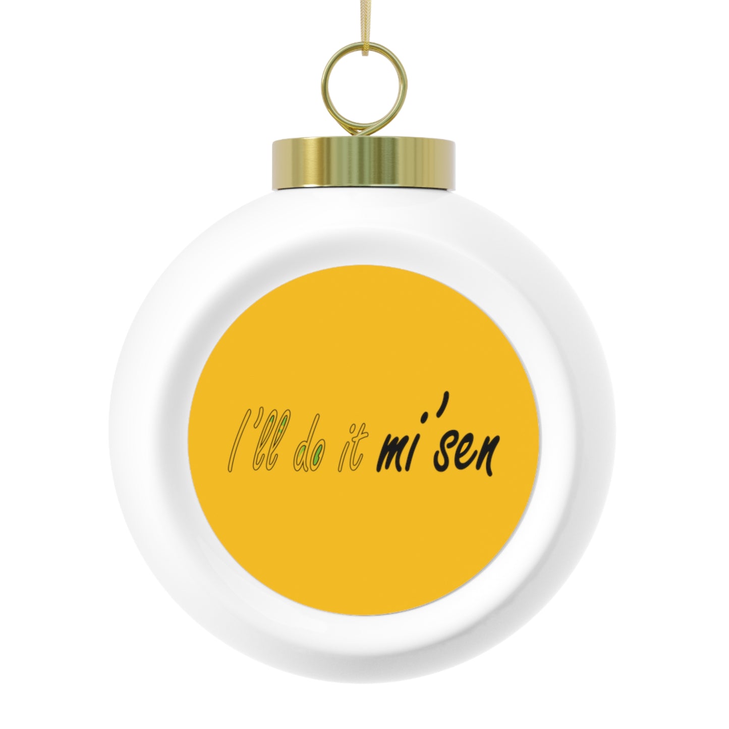 I'll do it mi' sen Sheffield Dialect Quote, Yellow Christmas Ball Ornament