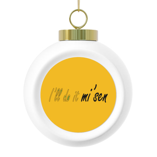 I'll do it mi' sen Sheffield Dialect Quote, Yellow Christmas Ball Ornament