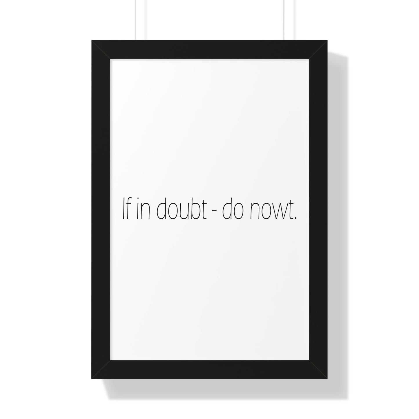 If in doubt - do nowt Sheffield Dialect Typography Framed Vertical Poster