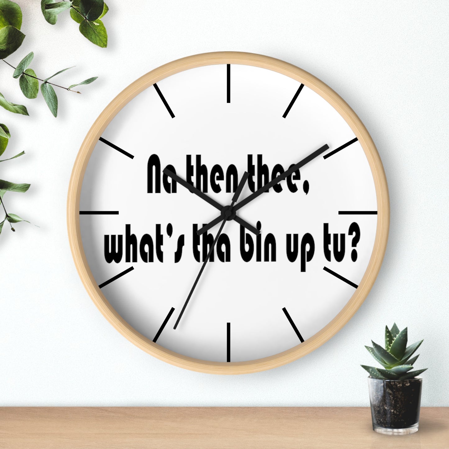 Na then thee, What's tha bin up to? Sheffield Dialect Wall Clock