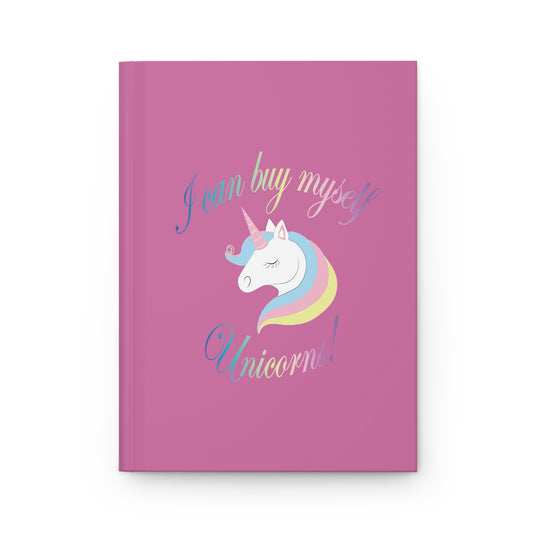 I Can Buy Myself Unicorns! Hardcover Journal Matte