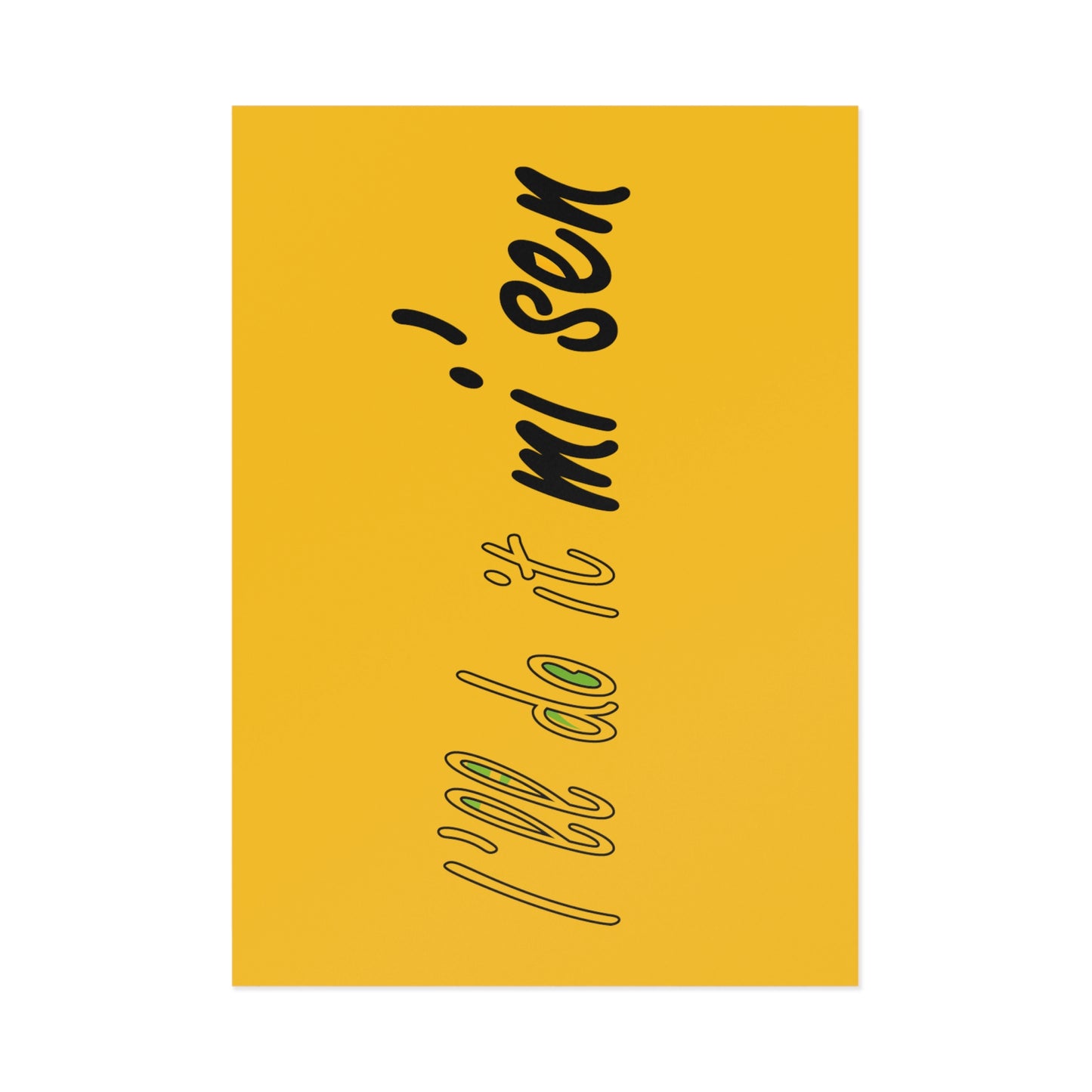 I'll do it mi' sen Sheffield Dialect Quote, Typography Yellow, Fine Art Postcards