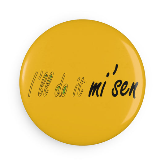 I'll do it mi' sen Sheffield Dialect Quote, Yellow Button Magnet, Round (1 & 10 pcs)