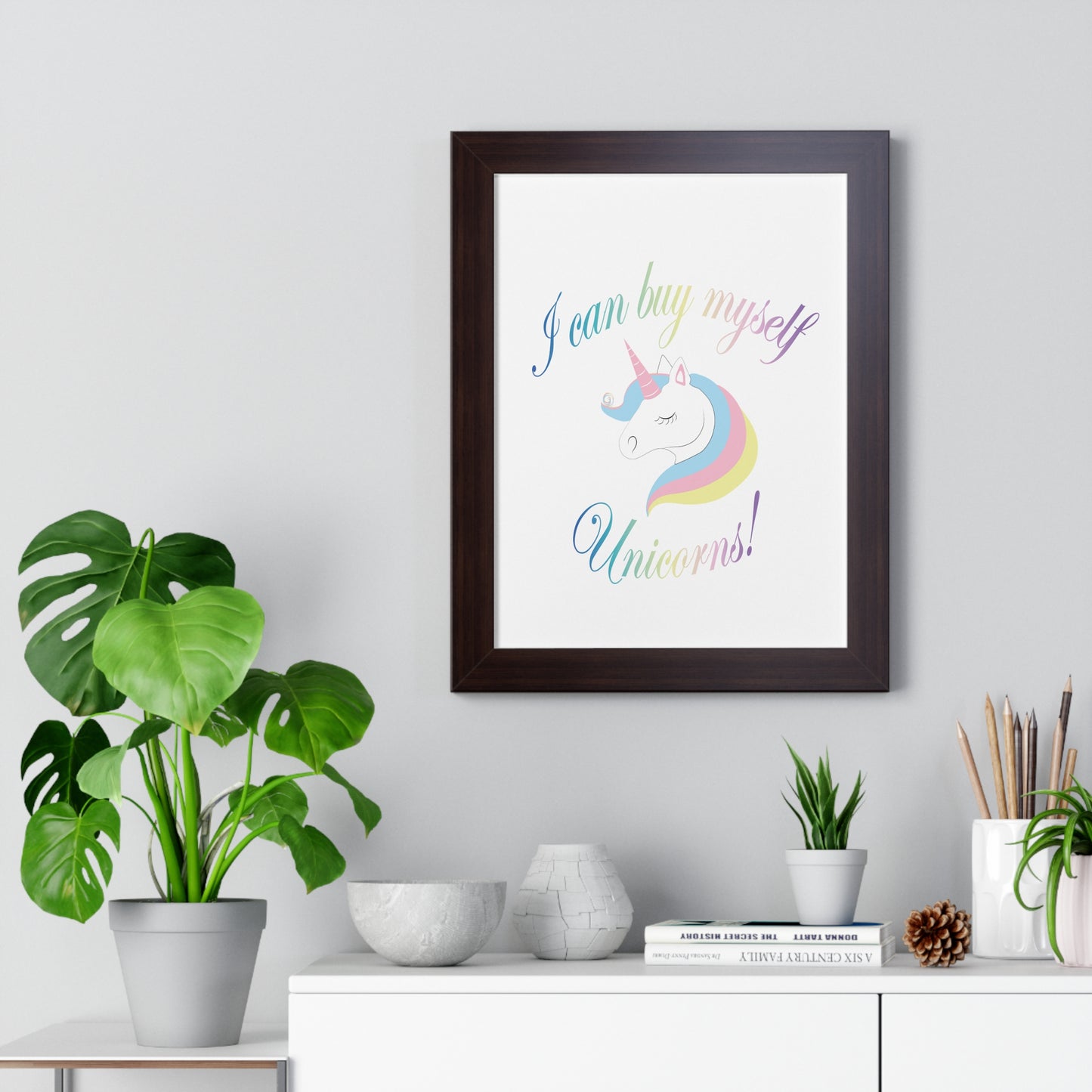 I Can Buy Myself Unicorns! Framed Vertical Poster