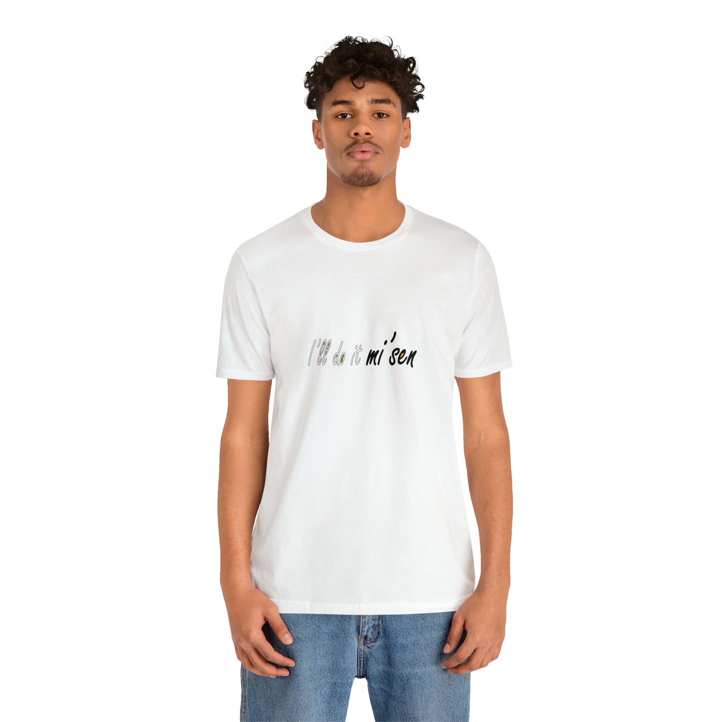 I'll do it mi' sen Sheffield Dialect Quote, Typography Unisex Jersey Short Sleeve Tee