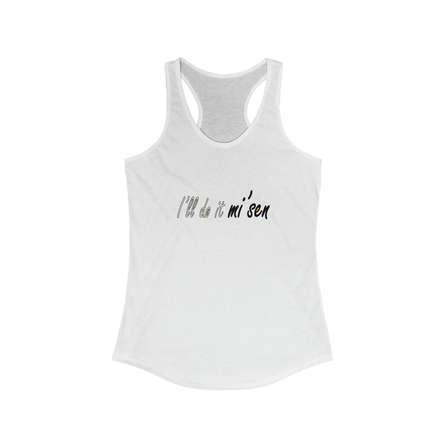 I'll do it mi' sen Sheffield Dialect Quote, Women's Ideal Racerback Tank