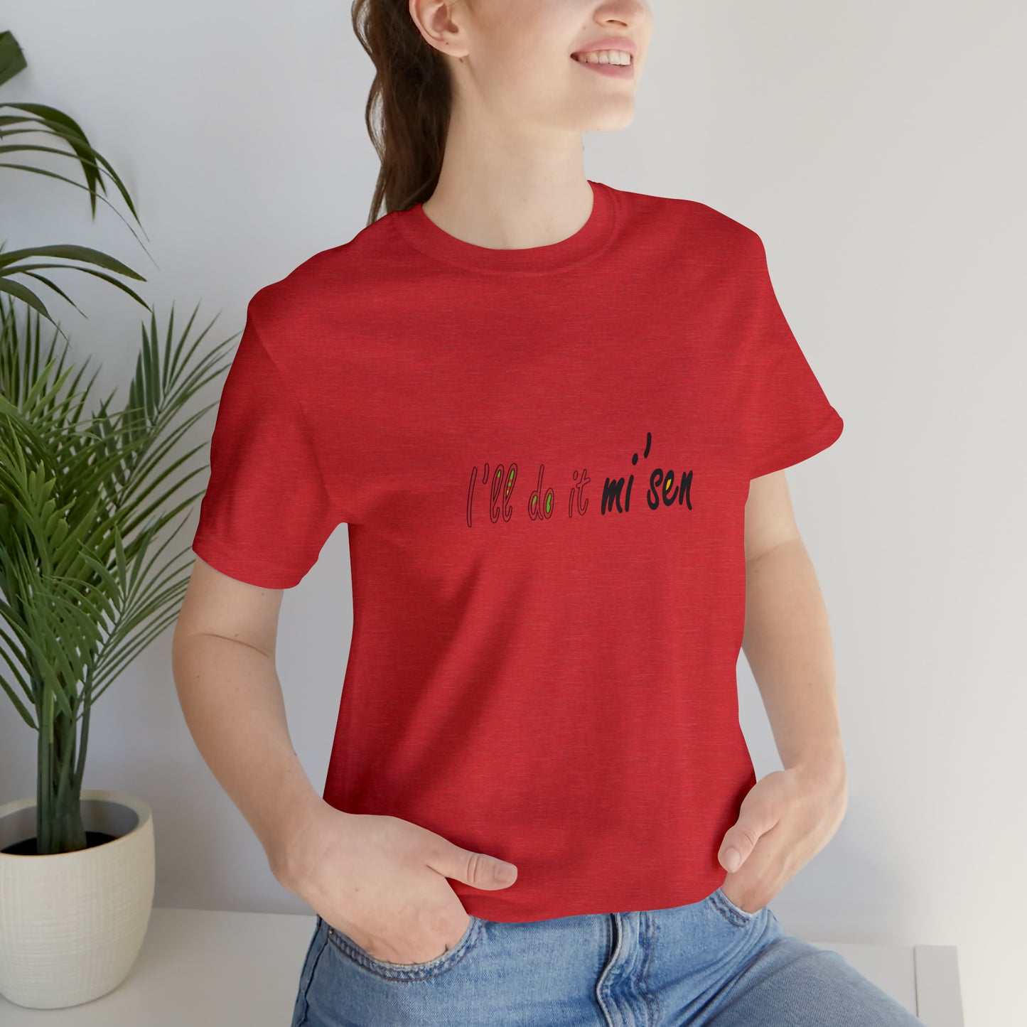 I'll do it mi' sen Sheffield Dialect Quote, Typography Unisex Jersey Short Sleeve Tee