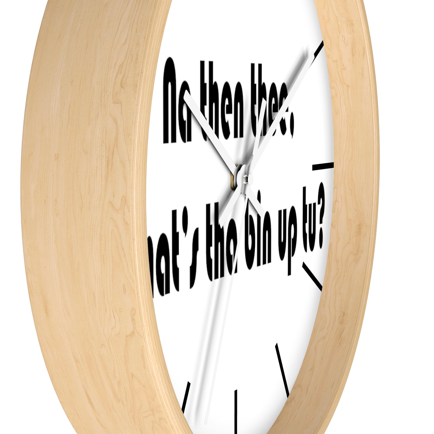 Na then thee, What's tha bin up to? Sheffield Dialect Wall Clock