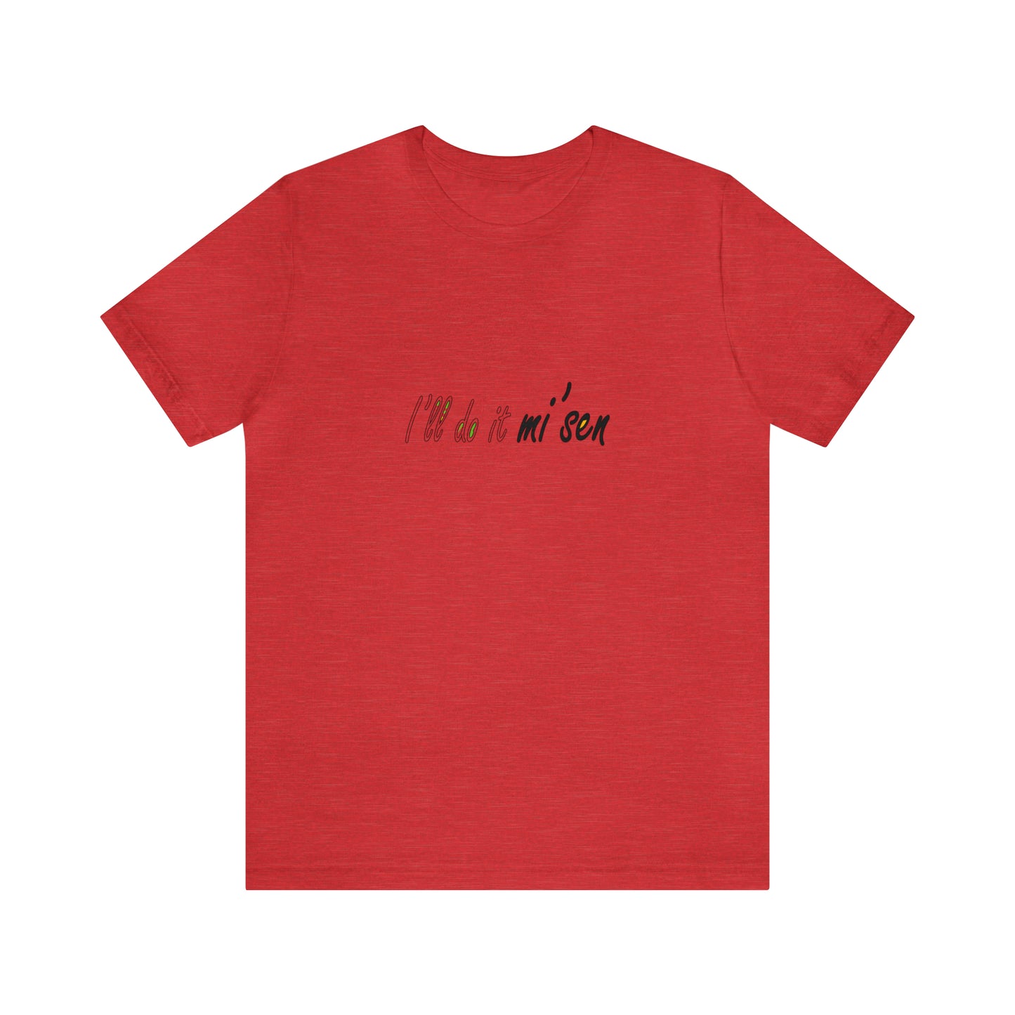 I'll do it mi' sen Sheffield Dialect Quote, Typography Unisex Jersey Short Sleeve Tee