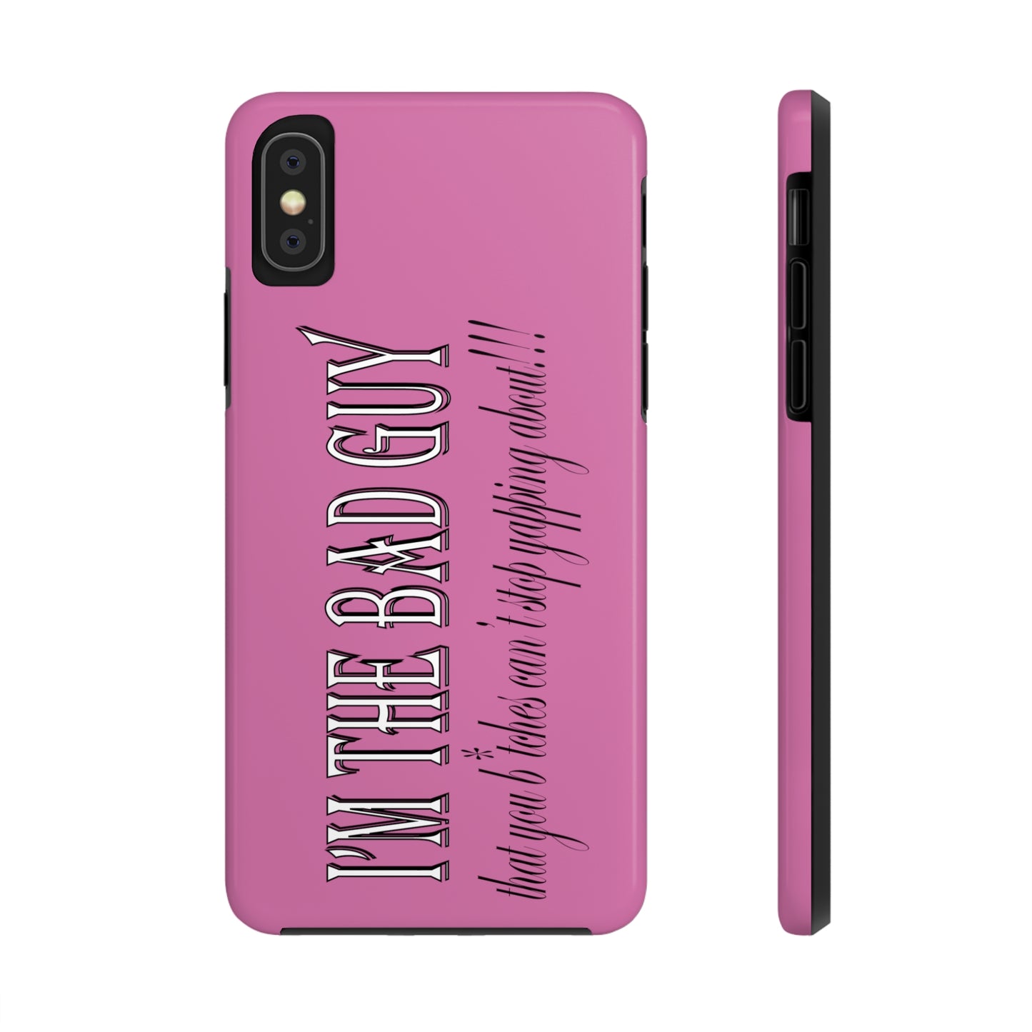 I'm the bad guy.....that you b*tches can't stop yapping about!!! Typography quote Tough Phone Cases