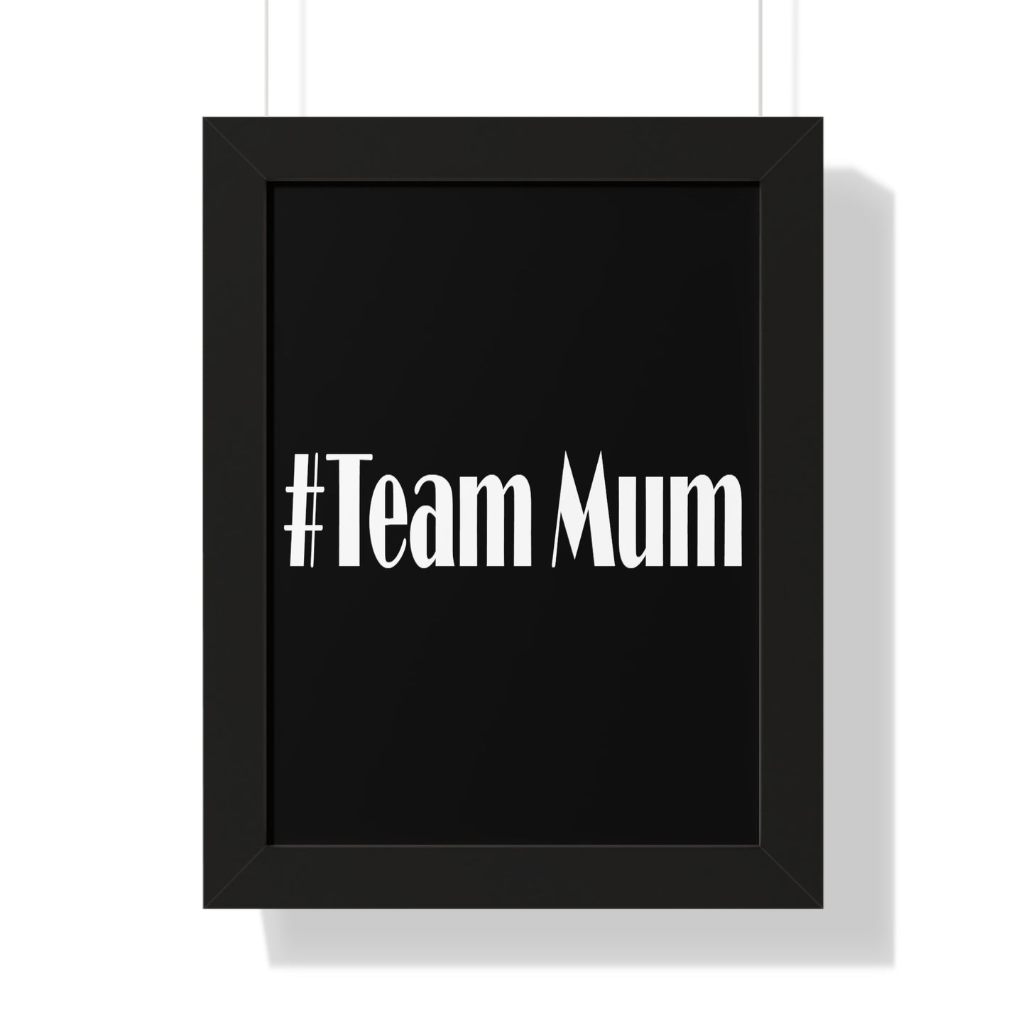 #Team Mum Typography Art Framed Vertical Poster