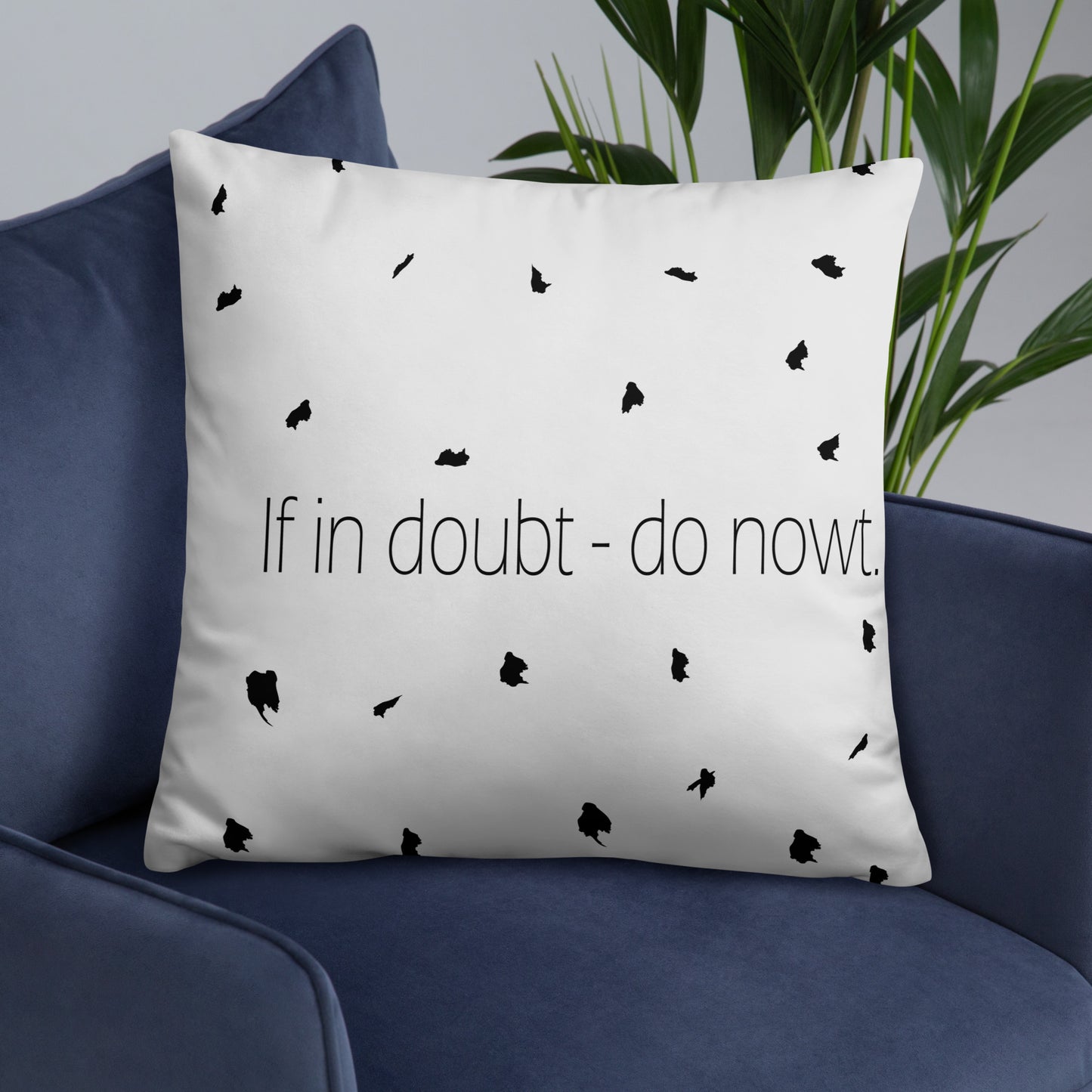 If in doubt - do nowt Sheffield Dialect Typography Basic Pillow